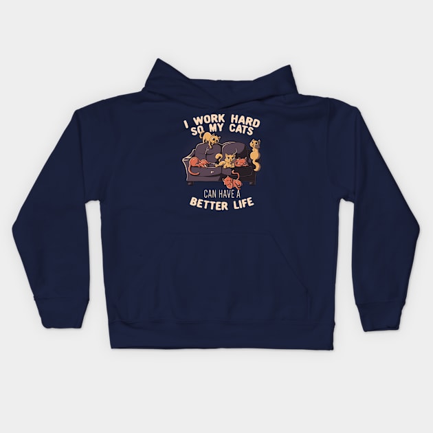 I Work Hard So My Cats Can Have A Better Life Funny Cute Gift Kids Hoodie by eduely